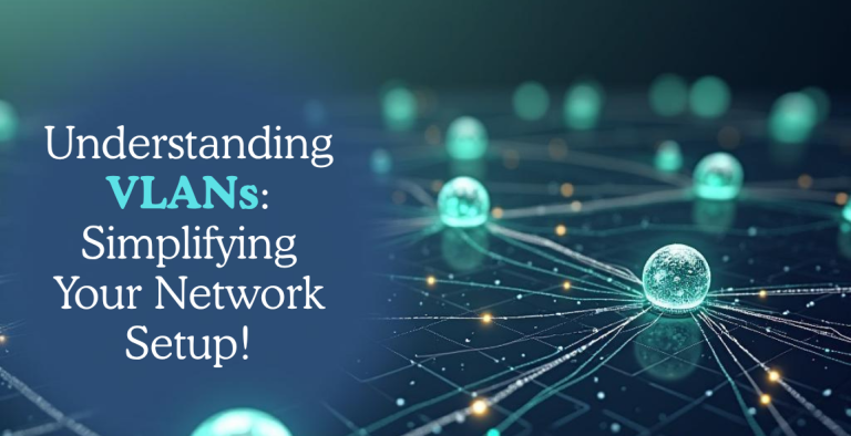 VLANs Explained: For Better, Safer Networks!
