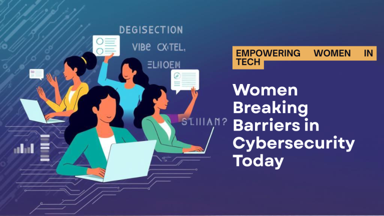 Empowering Women in Cybersecurity: Breaking Barriers in 2025!