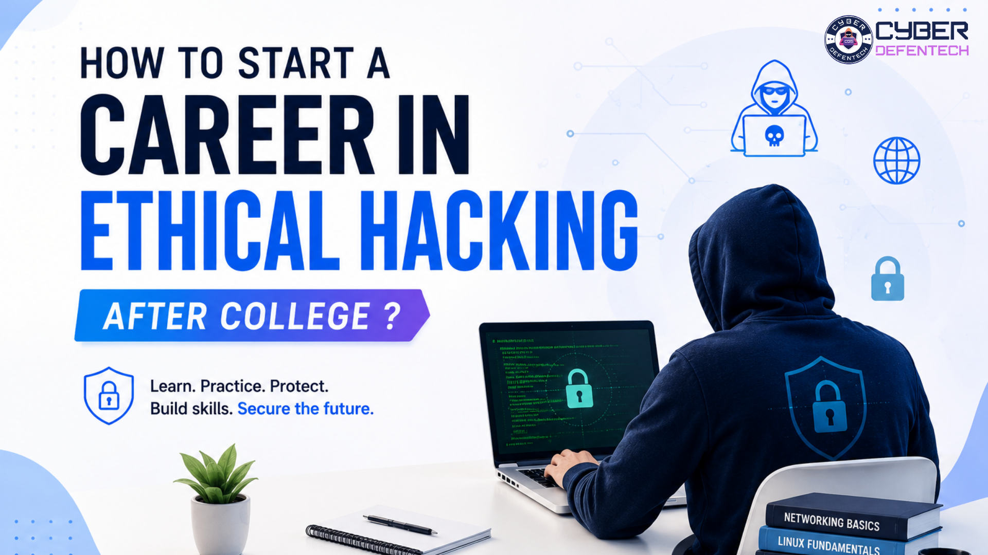 How to Start a Career in Ethical Hacking After College ?