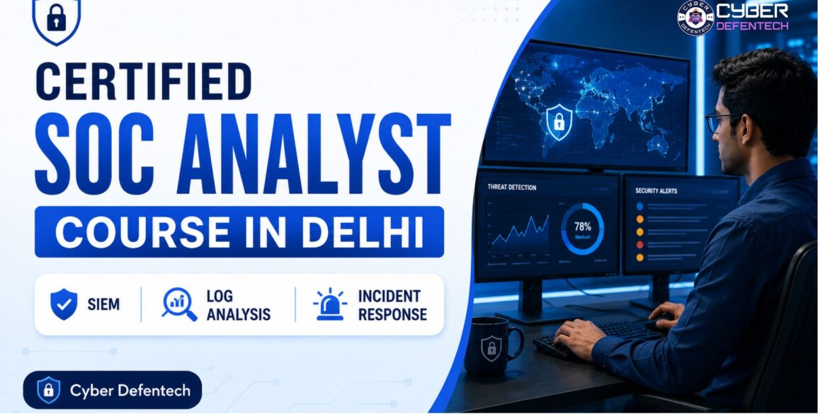 Certified SOC Analyst Course in Delhi at Cyber Defentech with SIEM, log analysis, threat detection and incident response training